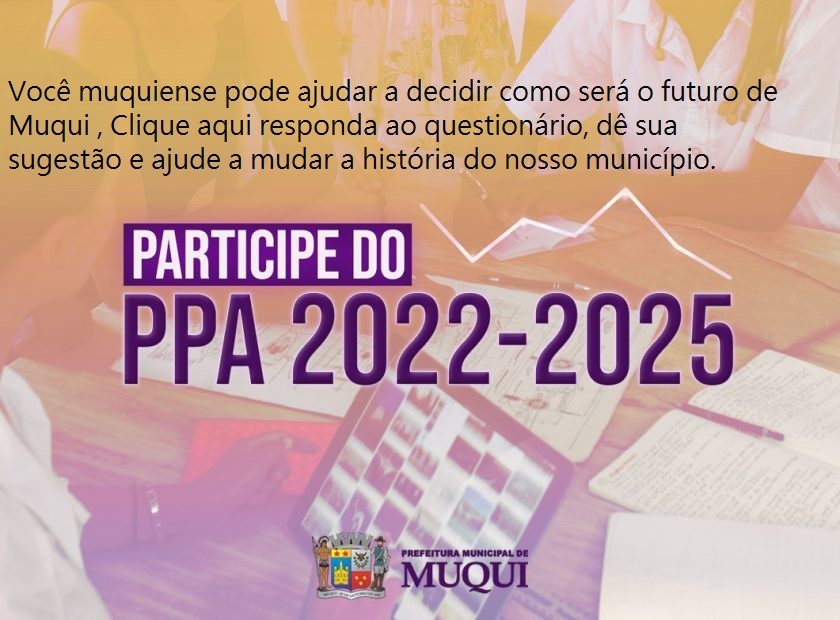 CIDADÃO MUQUIENSE PARTICIPE DO PPA 2022/2025